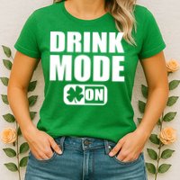 Drink Mode On Funny St. Patrick's Day Womens T-Shirt