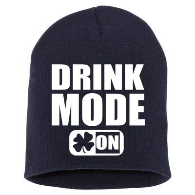 Drink Mode On Funny St. Patrick's Day Short Acrylic Beanie