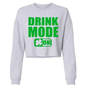 Drink Mode On Funny St. Patrick's Day Cropped Pullover Crew