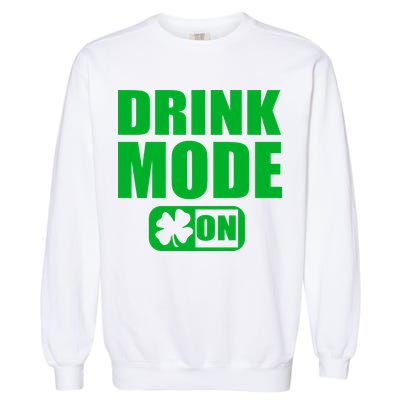 Drink Mode On Funny St. Patrick's Day Garment-Dyed Sweatshirt