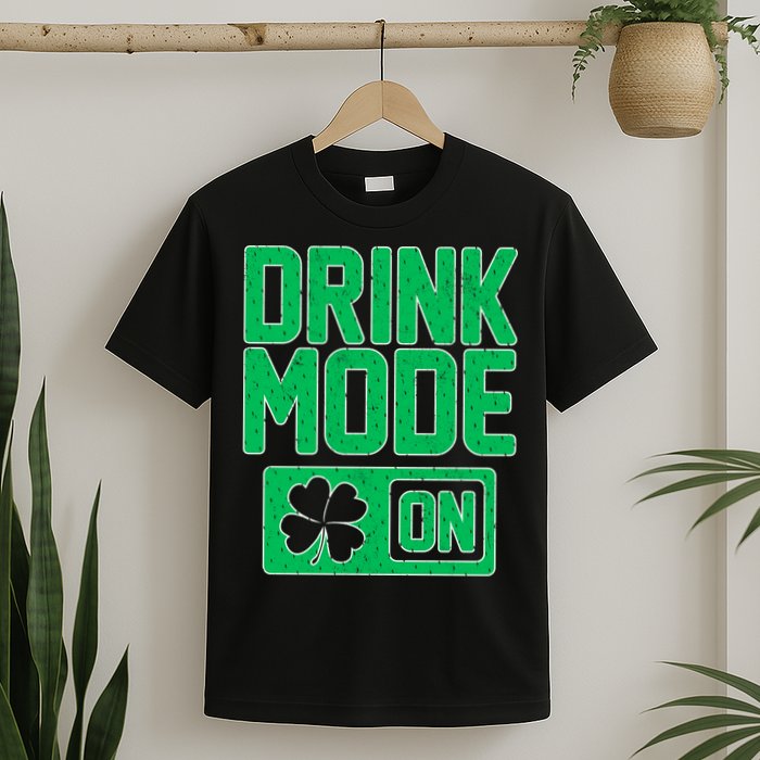 Drink Mode On Irish Clover T-Shirt