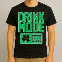Drink Mode On Irish Clover T-Shirt