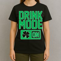 Drink Mode On Irish Clover T-Shirt