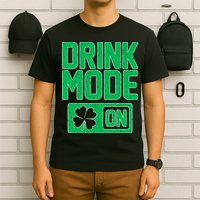 Drink Mode On Irish Clover T-Shirt