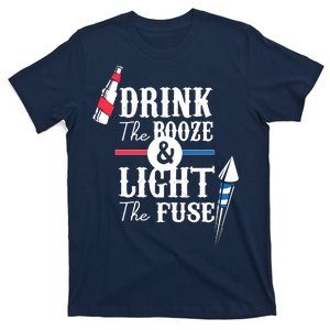 Drink The Booze Light The Fuse T-Shirt