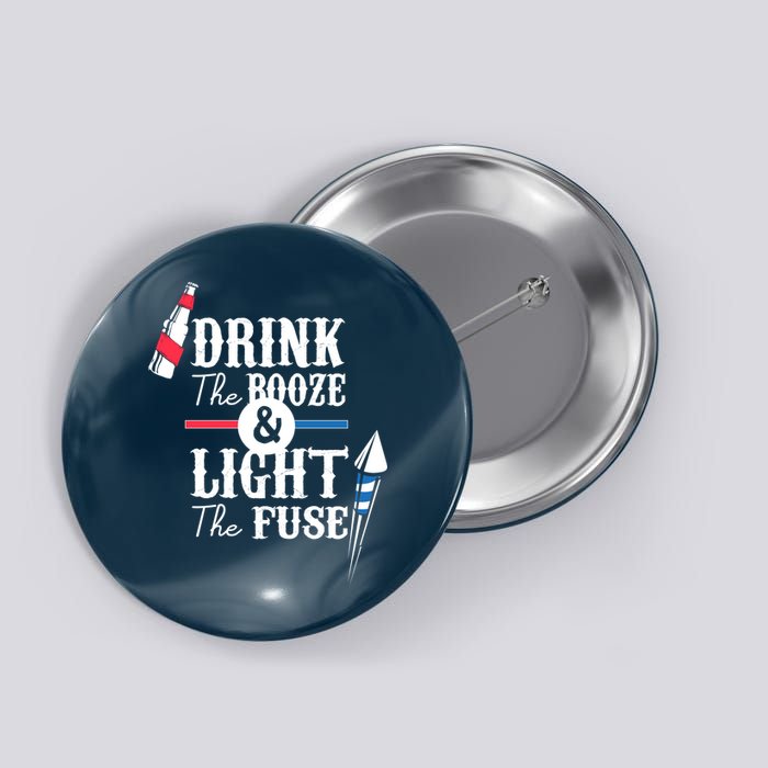 Drink The Booze Light The Fuse Button