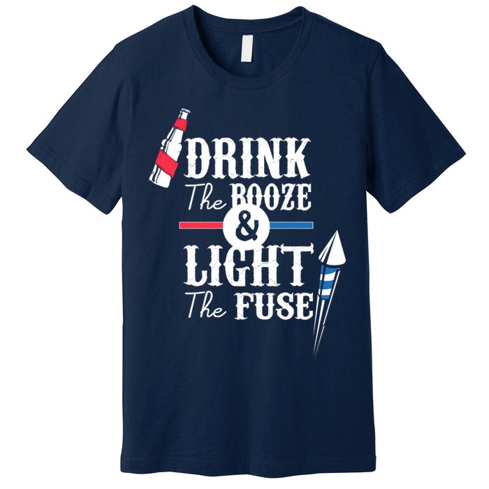 Drink The Booze Light The Fuse Premium T-Shirt
