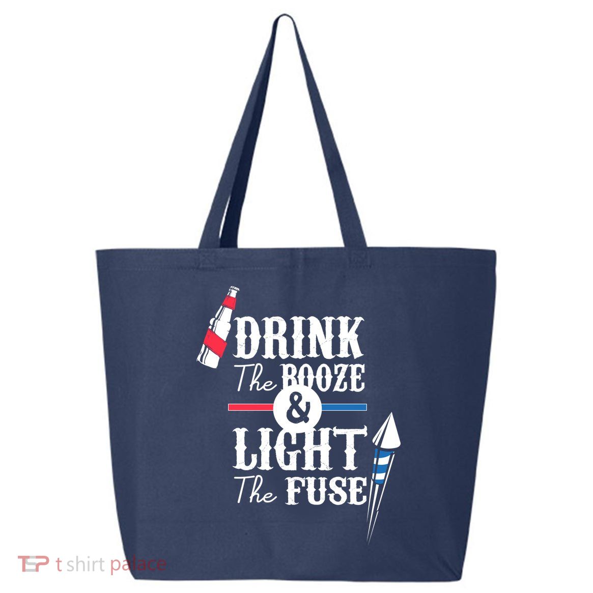 Drink The Booze Light The Fuse 25L Jumbo Tote