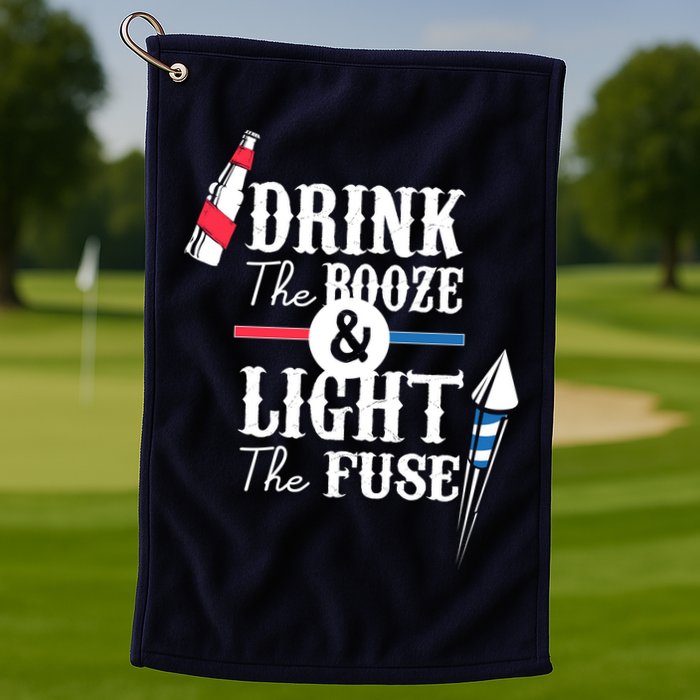 Drink The Booze Light The Fuse Golf Towel