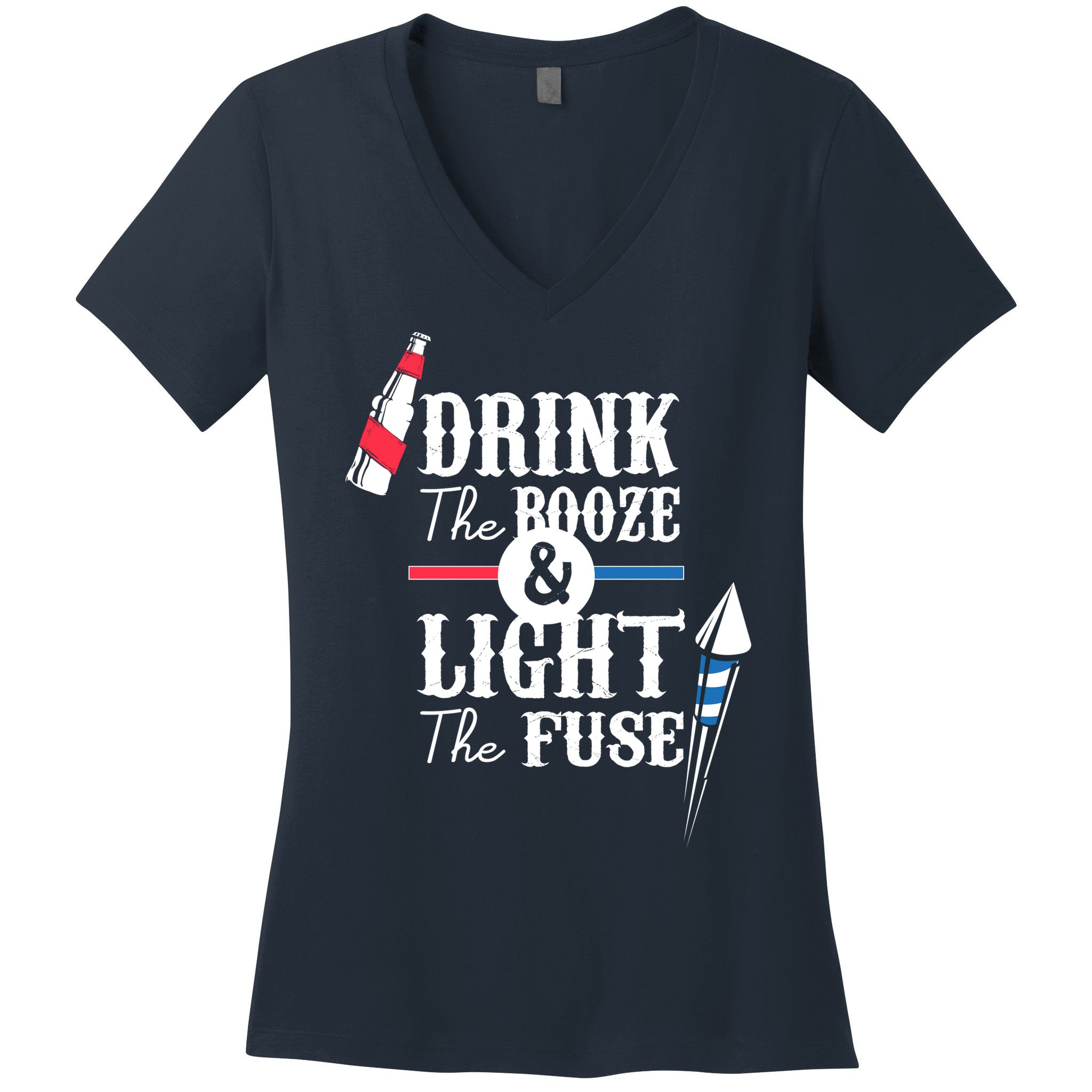 Drink The Booze Light The Fuse Women's V-Neck T-Shirt