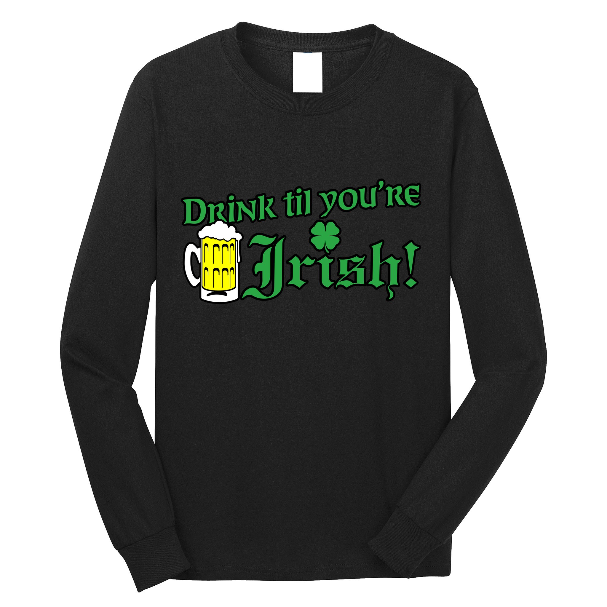 Drink Til' Your Irish Beer Pitcher St. Patrick's Day Long Sleeve Shirt