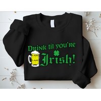 Drink Til' Your Irish Beer Pitcher St. Patrick's Day Sweatshirt