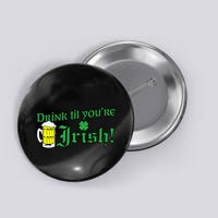 Drink Til' Your Irish Beer Pitcher St. Patrick's Day Button