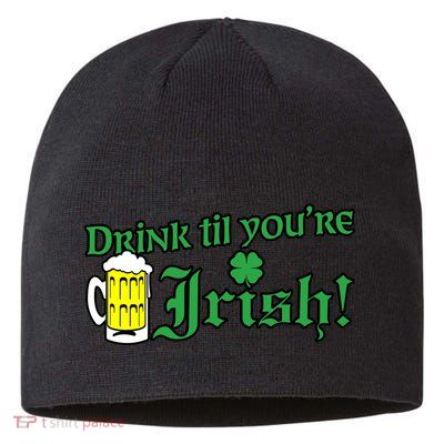 Drink Til' Your Irish Beer Pitcher St. Patrick's Day Sustainable Beanie