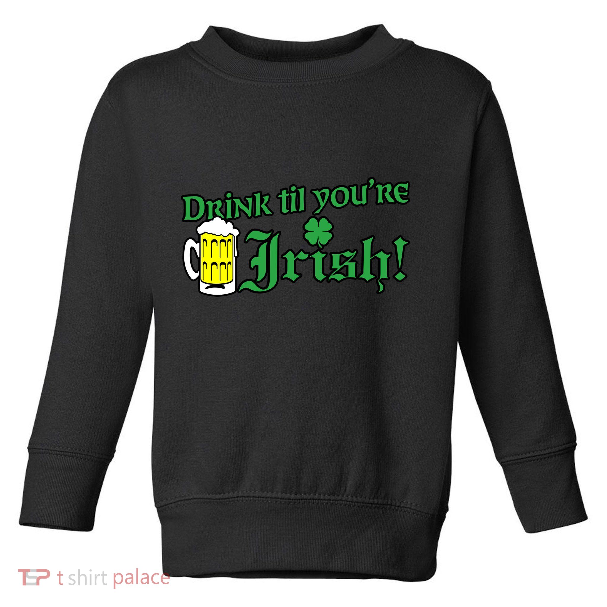 Drink Til' Your Irish Beer Pitcher St. Patrick's Day Toddler Sweatshirt