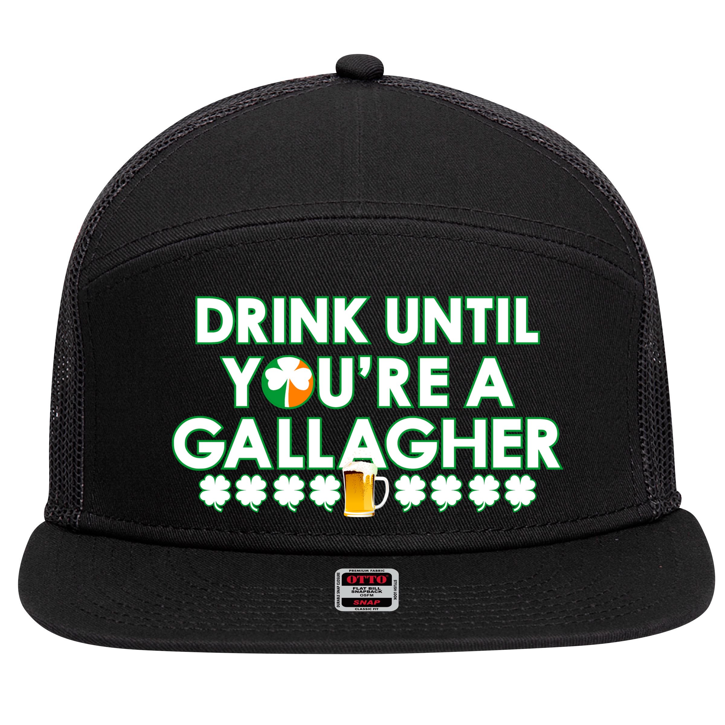 Drink Until You Are A Gallagher Funny St. Patrick's Day 7 Panel Mesh Trucker Snapback Hat