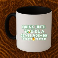 Drink Until You Are A Gallagher Funny St. Patrick's Day Mug