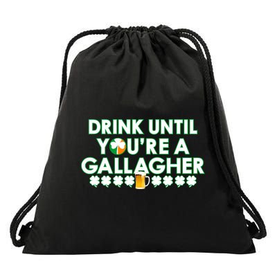 Drink Until You Are A Gallagher Funny St. Patrick's Day Drawstring Bag