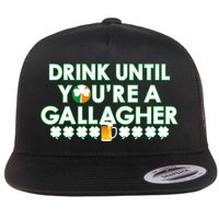 Drink Until You Are A Gallagher Funny St. Patrick's Day Flat Bill Trucker Hat