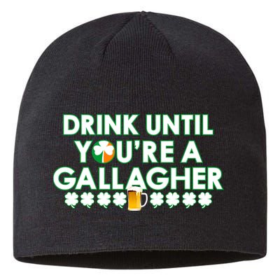 Drink Until You Are A Gallagher Funny St. Patrick's Day Sustainable Beanie