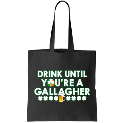 Drink Until You Are A Gallagher Funny St. Patrick's Day Bag