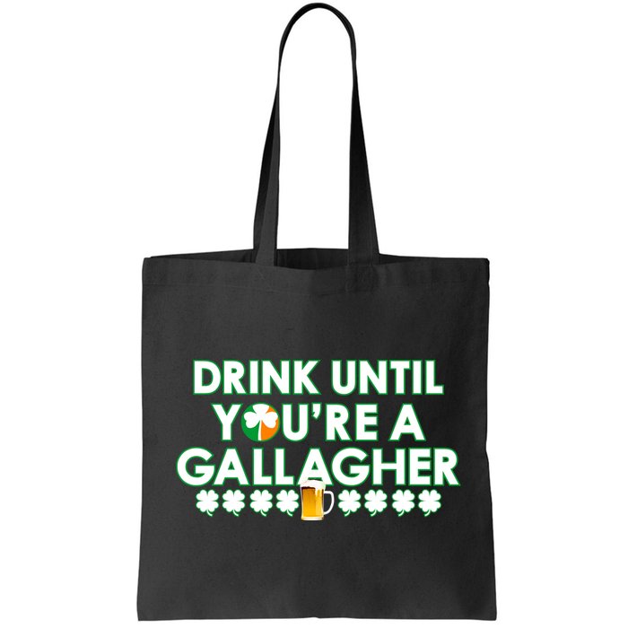 Drink Until You Are A Gallagher Funny St. Patrick's Day Bag