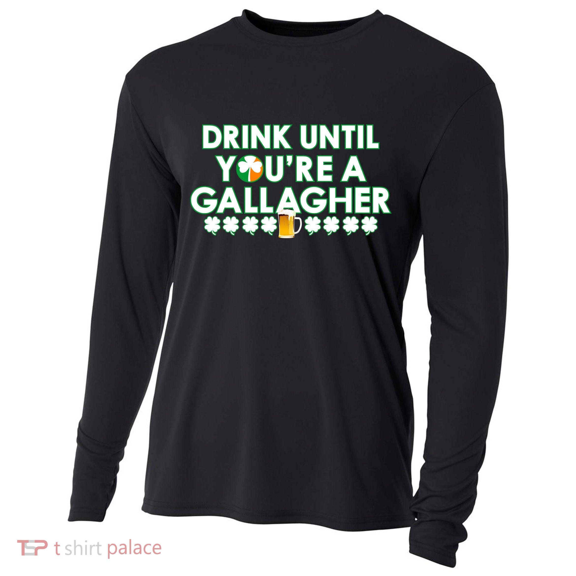 Drink Until You Are A Gallagher Funny St. Patrick's Day Cooling Performance Long Sleeve Crew