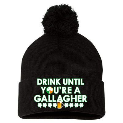 Drink Until You Are A Gallagher Funny St. Patrick's Day Pom Pom 12in Knit Beanie