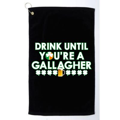 Drink Until You Are A Gallagher Funny St. Patrick's Day Golf Towel