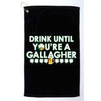 Drink Until You Are A Gallagher Funny St. Patrick's Day Golf Towel