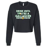 Drink Until You Are A Gallagher Funny St. Patrick's Day Cropped Pullover Crew