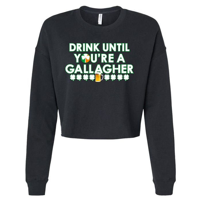 Drink Until You Are A Gallagher Funny St. Patrick's Day Cropped Pullover Crew
