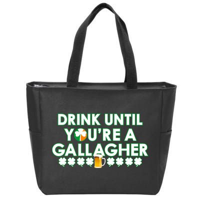 Drink Until You Are A Gallagher Funny St. Patrick's Day Zip Tote Bag