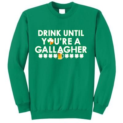 Drink Until You Are A Gallagher Funny St. Patrick's Day Sweatshirt
