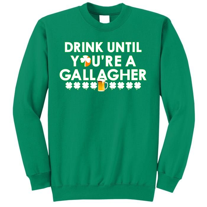 Drink Until You Are A Gallagher Funny St. Patrick's Day Sweatshirt