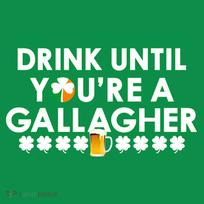 Drink Until You Are A Gallagher Funny St. Patrick's Day Sweatshirt