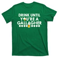 Drink Until You Are A Gallagher Funny St. Patrick's Day T-Shirt