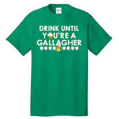 Drink Until You Are A Gallagher Funny St. Patrick's Day Tall T-Shirt