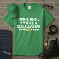 Drink Until You Are A Gallagher Funny St. Patrick's Day Tall T-Shirt