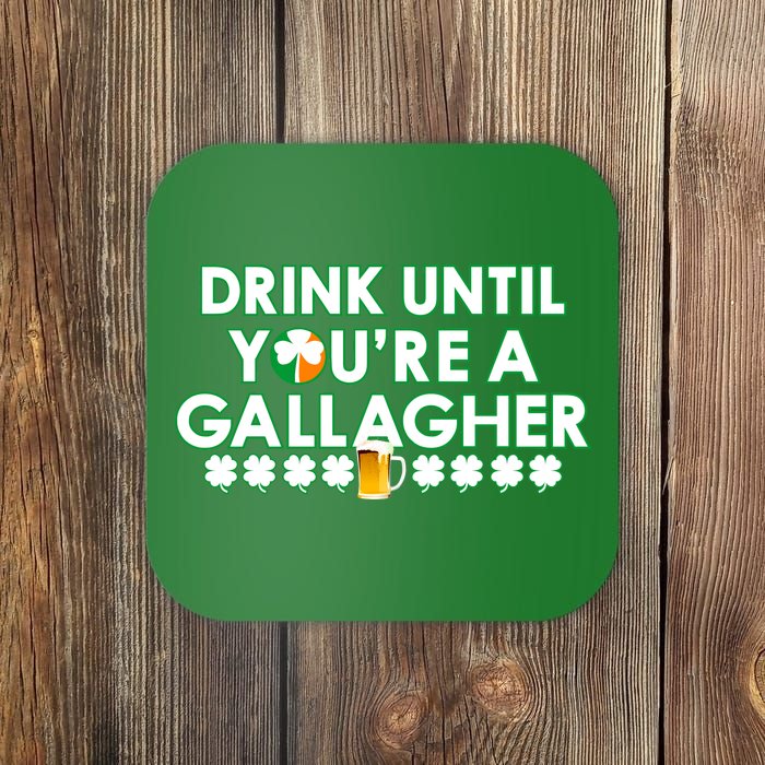 Drink Until You Are A Gallagher Funny St. Patrick's Day Coaster