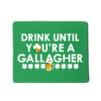 Drink Until You Are A Gallagher Funny St. Patrick's Day Mousepad