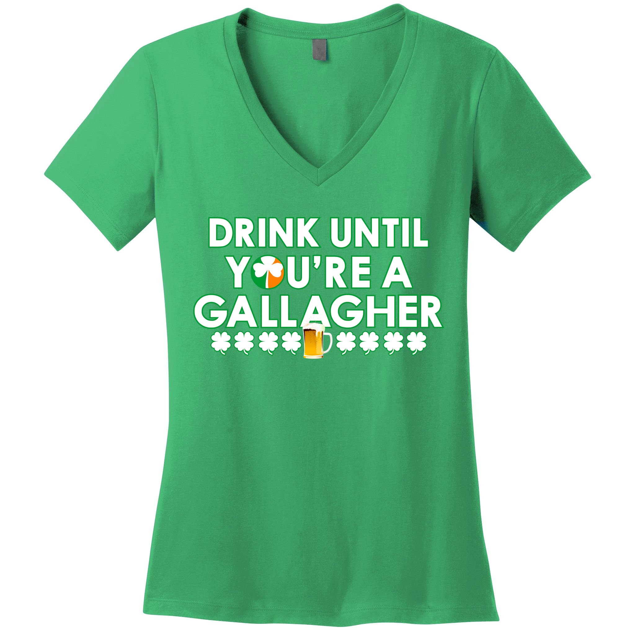 Drink Until You Are A Gallagher Funny St. Patrick's Day Women's V-Neck T-Shirt