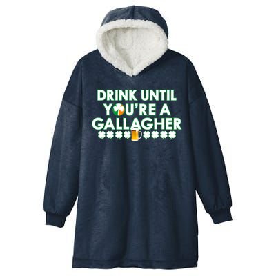 Drink Until You Are A Gallagher Funny St. Patrick's Day Hooded Wearable Blanket