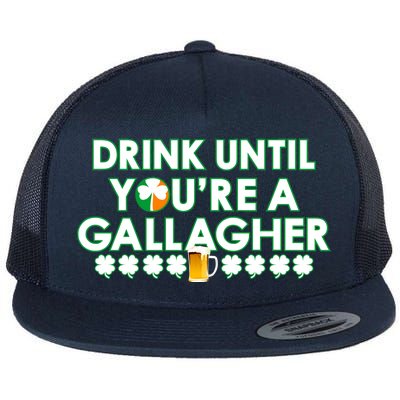 Drink Until You Are A Gallagher Funny St. Patrick's Day Flat Bill Trucker Hat