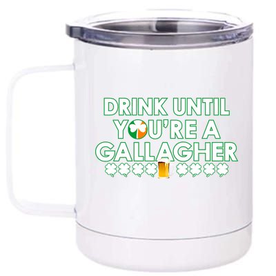 Drink Until You Are A Gallagher Funny St. Patrick's Day 12 oz Stainless Steel Tumbler Cup