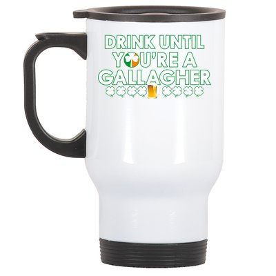 Drink Until You Are A Gallagher Funny St. Patrick's Day Stainless Steel Travel Mug