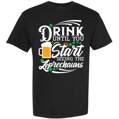 Drink Until You Start Seeing Leprechauns Garment-Dyed Heavyweight T-Shirt