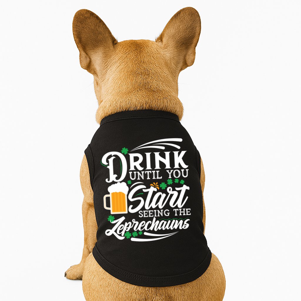 Drink Until You Start Seeing Leprechauns Doggie Tank