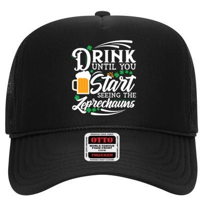 Drink Until You Start Seeing Leprechauns High Crown Mesh Back Trucker Hat