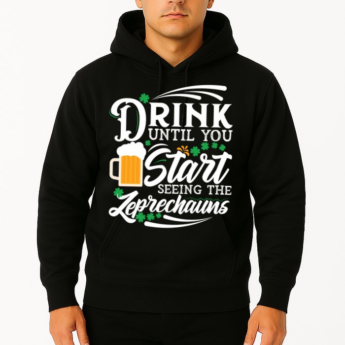 Drink Until You Start Seeing Leprechauns Hoodie